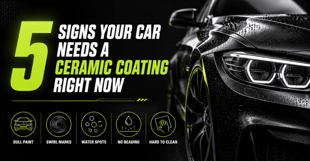 5 Signs Your Car Needs a Ceramic Coating Right Now