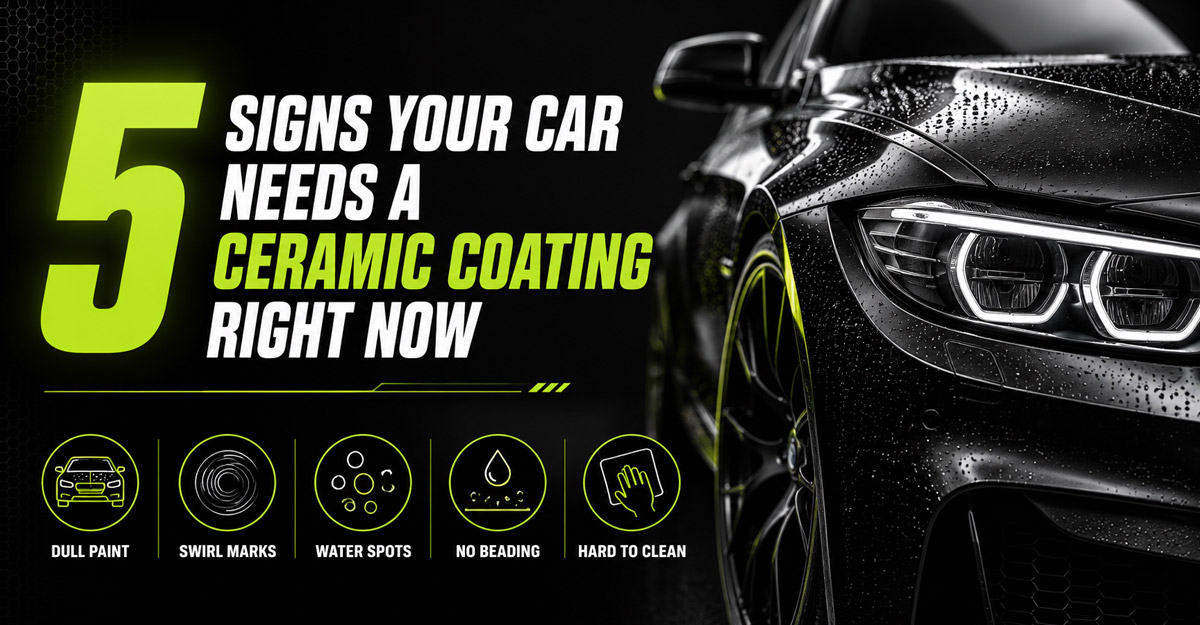 5 Signs Your Car Needs a Ceramic Coating Right Now