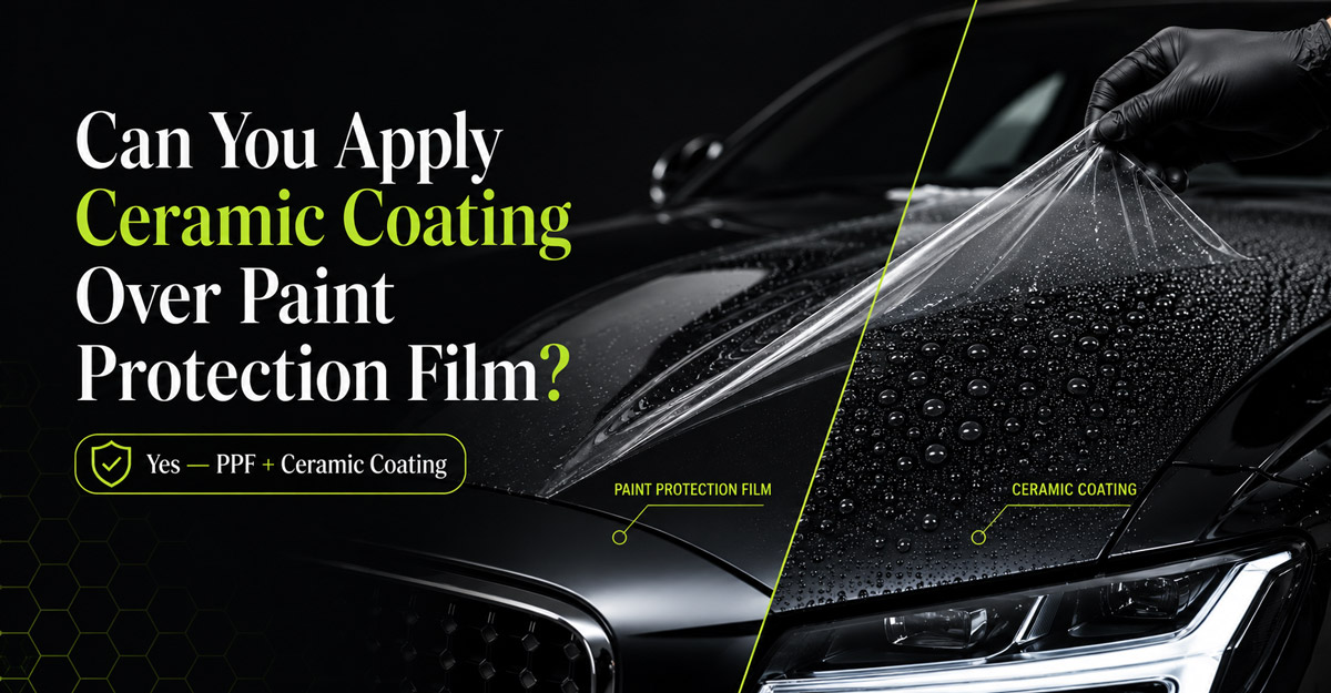 Can You Apply Ceramic Coating Over Paint Protection Film