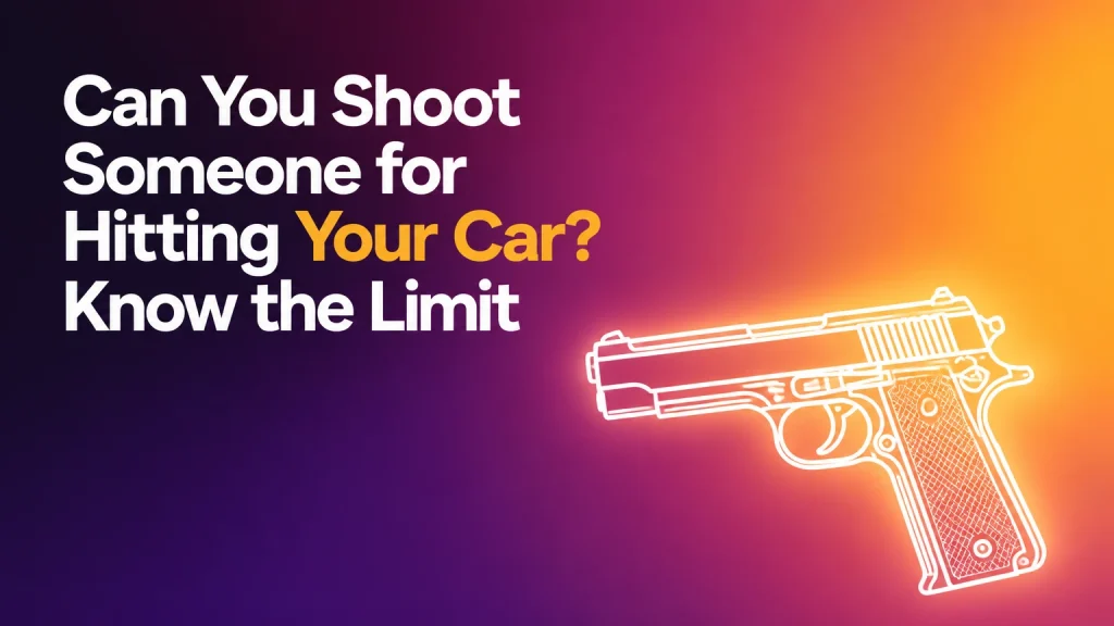 can you shoot someone for hitting your car