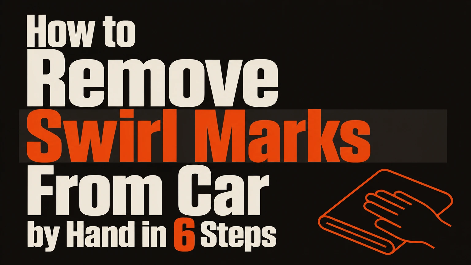 how to remove swirl marks from car by hand